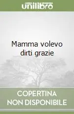 Mamma volevo dirti grazie Acquista Ora