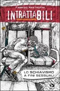 Miglior Prezzo Intrattabili. Lo schiavismo a fini sessuali