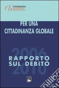Per una cittadinanza globale. Rapporto sul debito 2006-2010 Sconto