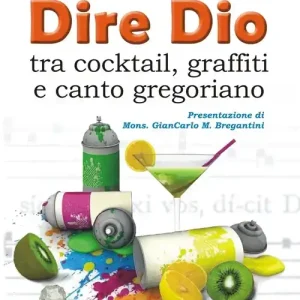Dire Dio... tra cocktail, graffiti e canto gregoriano Prezzo Di Fabbrica