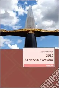 2012. La pace di Excalibur Offerta