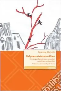 Nel paese chiamato Alberi. Favole per bambini un po‘ adulti e adulti un po‘ bambini Prezzo Ridotto