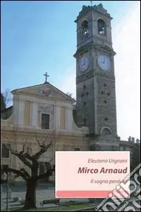 Mirco Arnaud. Il sogno perduto Non Perdere