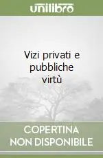 Vizi privati e pubbliche virtù Offerta Limitata