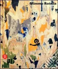 Mimmo Rotella. Ediz. illustrata Spedito Oggi