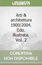 Arti & architettura 1900/2004. Ediz. illustrata. Vol. 2 Prezzo Basso