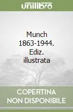 Munch 1863-1944. Ediz. illustrata Ultime Pezzi