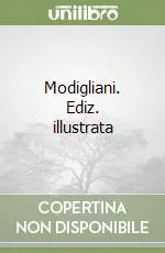 Prezzo Basso Modigliani. Ediz. illustrata