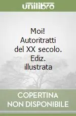Moi! Autoritratti del XX secolo. Ediz. illustrata Bestseller
