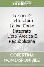 Vendita Finale Lezioni Di Letteratura Latina Corso Integrato L‘eta‘ Arcaica E Repubblicana (1)