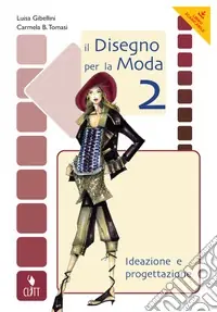Il Disegno Per La Moda 2IDEAZIONE E PROGETTAZIONE Prezzo Di Fabbrica