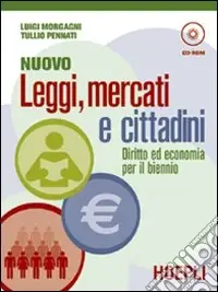 Economico Nuovo Leggi; mercati e cittadini. Per le Scuole superioriDITITTO ED ECONOMIA PER IL BIENNIO