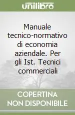 Prezzo Basso Manuale tecnico-normativo di economia aziendale. Per gli Ist. Tecnici commercialiS507
