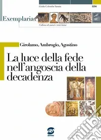 Girolamo; Ambrogio; Agostino. La luce della fede nell‘angoscia della decadenza. Per i Licei e gli Ist. magistrali Affare