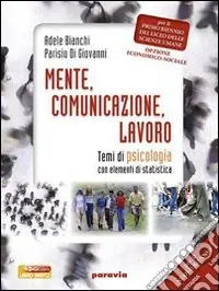 Mente, comunicazione, lavoro. Temi di psicologia con elementi di statistica. Per i Licei e gli Ist. magistrali. Con espansione onlineTEMI DI PSICOLOGIA CON ELEMENTI DI STATISTICA Promo Stagionale