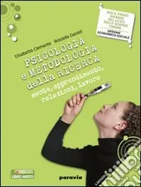 Psicologia e metodologia della ricerca. Per i Licei e gli Ist. magistrali. Con espansione onlineMENTE, APPRENDIMENTO, RELAZIONI, LAVORO Nuovo Arrivo