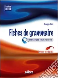 Spedizione Espresso Fiches de grammaire. Grammaire pratique du français avec exercices. Per le Scuole superiori. Con espansione onlineGRAMMAIRE PRATIQUE DU FRANCAIS AVEC EXERCICES