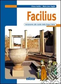 Compra Oggi Stesso Facilius. Avviamento allo studio della lingua latina. Per la Scuola media. Con espansione onlineAVVIAMENTO ALLO STUDIO DELLA LINGUA LATINA