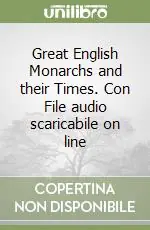 Great English Monarchs and their Times. Con File audio scaricabile on lineBOOK + CD Offerta Del Giorno