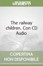 Nuova Collezione The railway children. Con CD AudioBOOK + CD