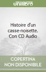 Histoire d‘un casse-noisette. Con CD Audio Prezzo Scontato