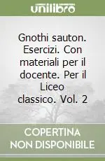 Gnothi sauton. Esercizi. Con materiali per il docente. Per il Liceo classico. Vol. 2ESERCIZI II Soddisfatti O Rimborsati