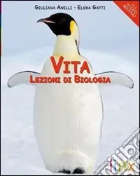 Vita. Lezioni di biologia. Volume unico. Per le Scuole superiori. Con espansione onlineLEZIONI DI BIOLOGIA Non Perdere