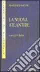 Miglior Prezzo La nuova Atlantide. Opera incompleta scritta dal right honourable lord Francesco Verulamio, visconte di St. Albous
