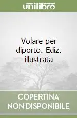 Solo Oggi Volare per diporto. Ediz. illustrata
