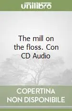 The mill on the floss. Con CD Audio Pagamento Sicuro