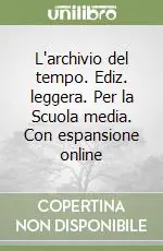 Prezzo Basso L‘archivio del tempo. Ediz. leggera. Per la Scuola media. Con espansione onlineDAL RINASCIMENTO ALLA FINE DELL‘800