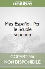 Mas Español. Per le Scuole superiori Reso Gratuito