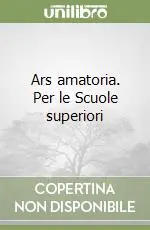 Pagamento Sicuro Ars amatoria. Per le Scuole superiori