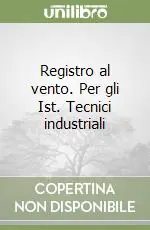 Subito Disponibile Registro al vento. Per gli Ist. Tecnici industriali
