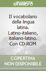 Il vocabolario della lingua latina. Latino-italiano, italiano-latino. Con CD-ROMEDIZIONE CON CD ROM Occasione