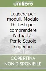 Leggere per moduli. Modulo D Testi per comprendere l‘attualità. Per le Scuole superioriTESTI PER COMPRENDERE L‘ATTUALITA‘ Occasione