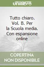 Tutto chiaro. Vol. B. Per la Scuola media. Con espansione online Più Venduto