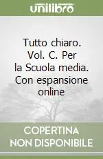 Tutto chiaro. Vol. C. Per la Scuola media. Con espansione online Acquista Ora
