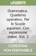 Grammatica. Quaderno operativo. Per le Scuole superiori. Con espansione online. Vol. 2 Prezzo Basso