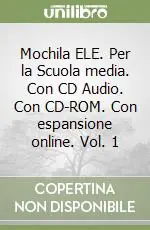 Mochila ELE. Per la Scuola media. Con CD Audio. Con CD-ROM. Con espansione online. Vol. 1 Scelto Dai Clienti