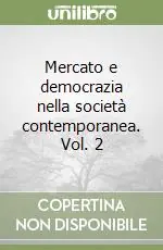 Promozione Esclusiva Mercato e democrazia nella società contemporanea. Vol. 2VOLUME 2