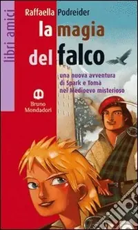 La magia del falco. Una nuova avventura di Spark e Tomà nel Medioevo misterioso Spedizione Espresso