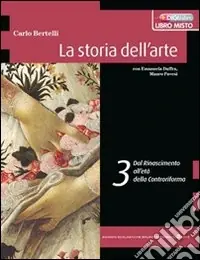 La storia dell‘arte. Per le Scuole superiori. Con espansione onlineDAL RINASCIMENTO ALLA CONTRORIFORMA Prezzo Ridotto