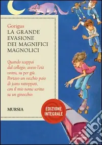 Occasione Imperdibile La grande evasione dei Magnifici Magnolici. Ediz. EDIZIONE INTEGRALE