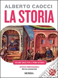 Storia. Per gli Ist. professionali per i servizi commerciali. Con CD Audio. Con CD-ROM. Vol. 1 DALLA PREISTORIA ALLE CIVILTÀ ALTOMEDIEVALI Offerta Speciale