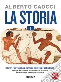 La storia. Per gli Ist. professionali per l‘industDALLA PREISTORIA ALLE CIVILTÀ ALTOMEDIEVALI Acquista Ora