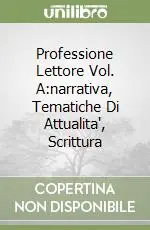 Ultimissimo Modello Professione Lettore Vol. A narrativa, Tematiche Di Attualita‘, Scrittura