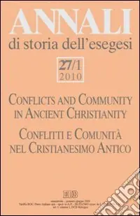 Saldi Annali di storia dell‘esegesi (2010). Vol. 27/1 Conflitti e comunità nel Cristianesimo antico