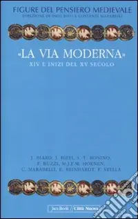 Figure del pensiero medievale. Vol. 6 «La via moderna». XIV e inizi del XV secolo Ordina Subito