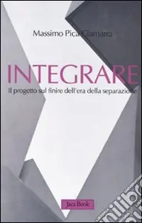 Integrare. Il progetto sul finire dell‘era della separazione Must-Have